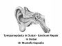 Eardrum repair in Dubai | Dr Mustafa Kapadia