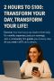 2 Hours to $100: Transform Your Day, Transform Your Life!