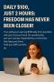 Ready For Your Daily $100, Freedom Has Never Been Closer!