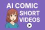 AI Comic short videos