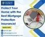 Protect Your Home with the Best Mortgage Protection Insuranc