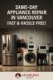 Same-Day Appliance Repair in Vancouver – Fast & Hassle-Free