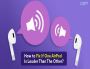One AirPod Is Louder Than The Other