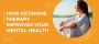 How Ketamine Therapy Improves Your Mental Health