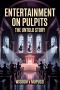 Entertainment on Pulpits :The Untold Story by Wisdom Mupudzi