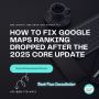 Google Maps Rankings Dropped? Here’s the 2025 Fix That Works