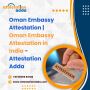 Oman Embassy Attestation | Oman Embassy Attestation in India