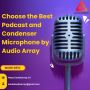 Choose the Best Podcast and Condenser Microphone by Audio ar