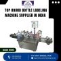 Trusted Round Bottle Labeling Machine Supplier in India 