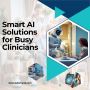 Smart AI Solutions for Busy Clinicians