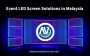 Event LED Screen Solutions in Malaysia for Concerts and Even
