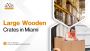 Wooden Shipping Crates Near Me – Custom Built for 