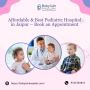 Affordable & Best Pediatric Hospital in Jaipur – Book an App