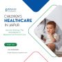 Children's healthcare in Jaipur