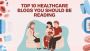Top 10 Healthcare Blogs You Should Be Reading Top 10 Healthcare Blogs You Should Be Reading