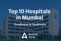 Top 10 Hospitals in Mumbai – Excellence in Healthcare Top 10 Hospitals in Mumbai – Excellence in Healthcare