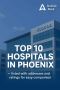 Top 10 Hospitals in Phoenix - Trusted Care and Top Ratings