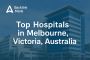Top 10 Hospitals in Melbourne, Victoria