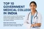 Top 10 Government Medical Colleges in India