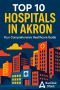Top 10 Hospitals in Akron - Your Comprehensive Healthcare Gu