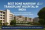 Famous Bone Marrow Transplant Hospital in India