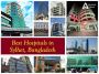List of Best Hospitals in Sylhet, Bangladesh List of Best Hospitals in Sylhet, Bangladesh