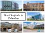 Best Hospitals in Columbus, Ohio Best Hospitals in Columbus, Ohio