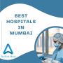 List of Best Hospitals in Mumbai, Maharashtra List of Best Hospitals in Mumbai, Maharashtra