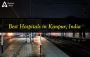 List of Best Hospitals in Kanpur