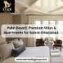 Palm Resort  Premium Villas & Apartments for Sale in Ghaziab