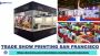 Quality trade show printing San Francisco for every business