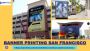 choose best banner printing San Francisco for maximum impact