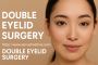 Double Eyelid Surgery: Achieve Beautiful Natural-Looking Eye