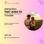 Attraction that Leads to Trouble