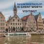Planning a Short Trip to Belgium? Discover Why Ghent is a Mu