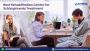 Best Rehabilitation Centre For Schizophrenia Treatment