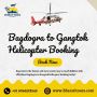 Bagdogra to Gangtok Helicopter Booking