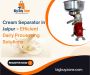 Cream Separator in Jaipur – Efficient Dairy Processing Solut