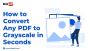 How to Convert Any PDF to Grayscale in Seconds