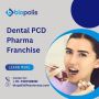 Advantages of Partnering with a Dental PCD Pharma Franchise