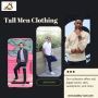 Upgrade Your Wardrobe with Tall Men’s Clothing from B. Love