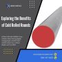 Exploring the Benefits of Cold Rolled Rounds