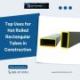 Top Uses for Hot Rolled Rectangular Tubes in Construction