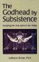 The Godhead By Subsistence: Featuring the Holy Spirit in the The Godhead By Subsistence: Featuring the Holy Spirit in the