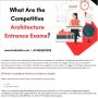 What Are the Competitive Architecture Entrance Exams?