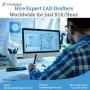 Hire Expert CAD Drafters Worldwide for Just $10/Hour!