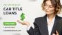 Get Fast Car Title Loans Vancouver in BC