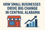 How Small Businesses Drive Big Change in Central Alabama
