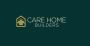 Expert Care Home Builders : Safe and Modern Facilities