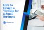 Boost Your Small Business with Website Design Tips